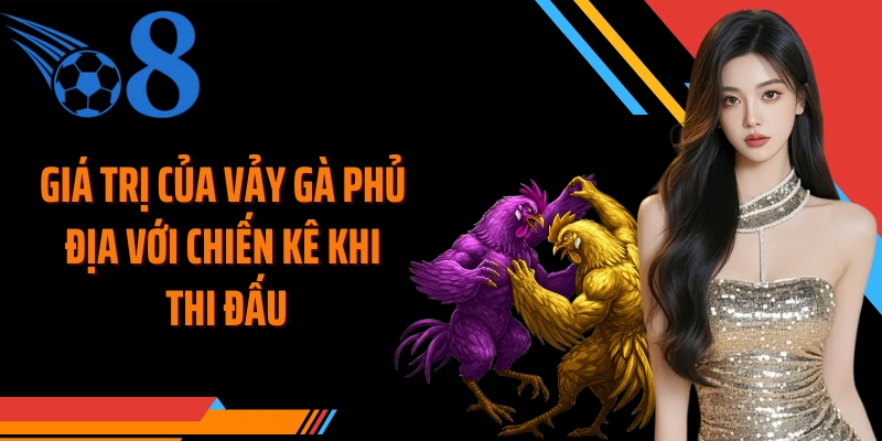 Giá trị của vảy gà phủ địa với chiến kê khi thi đấu