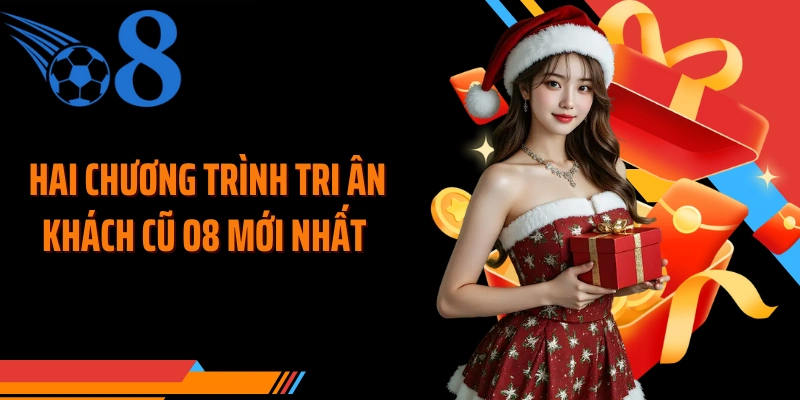 Hai chương trình tri ân khách cũ O8 mới nhất