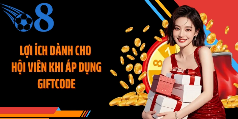 Lợi ích dành cho hội viên khi áp dụng giftcode