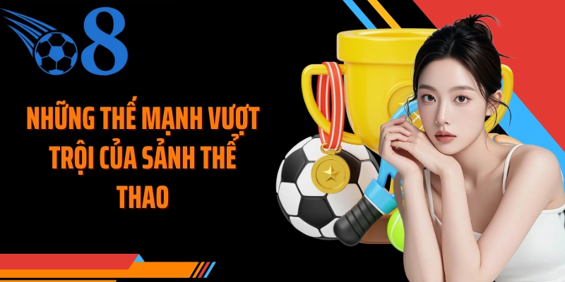 Những thế mạnh vượt trội của sảnh thể thao