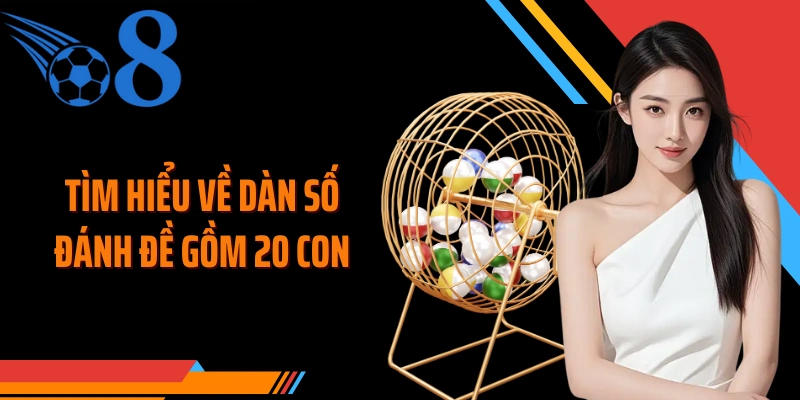 Tìm hiểu về dàn số đánh đề gồm 20 con